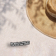 Load image into Gallery viewer, Be Patient With Me, I'm from the 1900s Funny Sticker