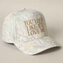 Load image into Gallery viewer, You Look Like You Love Me Embroidery Camo Cap