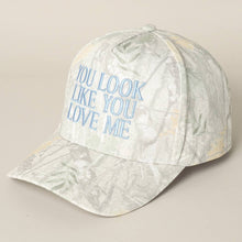 Load image into Gallery viewer, You Look Like You Love Me Embroidery Camo Cap