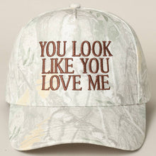 Load image into Gallery viewer, You Look Like You Love Me Embroidery Camo Cap