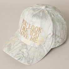 Load image into Gallery viewer, You Look Like You Love Me Embroidery Camo Cap