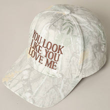 Load image into Gallery viewer, You Look Like You Love Me Embroidery Camo Cap