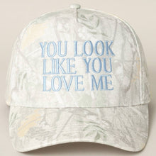Load image into Gallery viewer, You Look Like You Love Me Embroidery Camo Cap