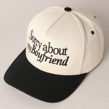 Load image into Gallery viewer, Sorry about my Boyfriend Trucker Hat
