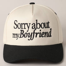 Load image into Gallery viewer, Sorry about my Boyfriend Trucker Hat
