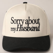 Load image into Gallery viewer, Sorry About My Wife / Husband Embroidery Cap
