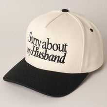 Load image into Gallery viewer, Sorry About My Wife / Husband Embroidery Cap
