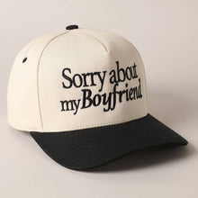 Load image into Gallery viewer, Sorry about my Boyfriend Trucker Hat
