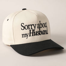 Load image into Gallery viewer, Sorry About My Wife / Husband Embroidery Cap
